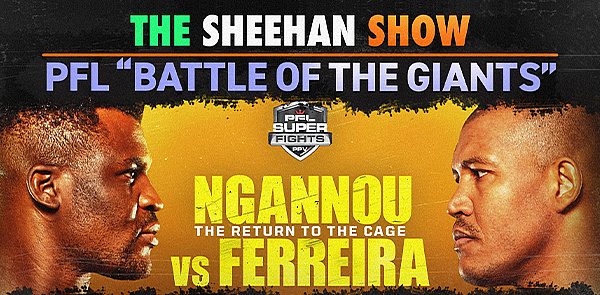 The Sheehan Show: PFL Battle of the Giants Preview